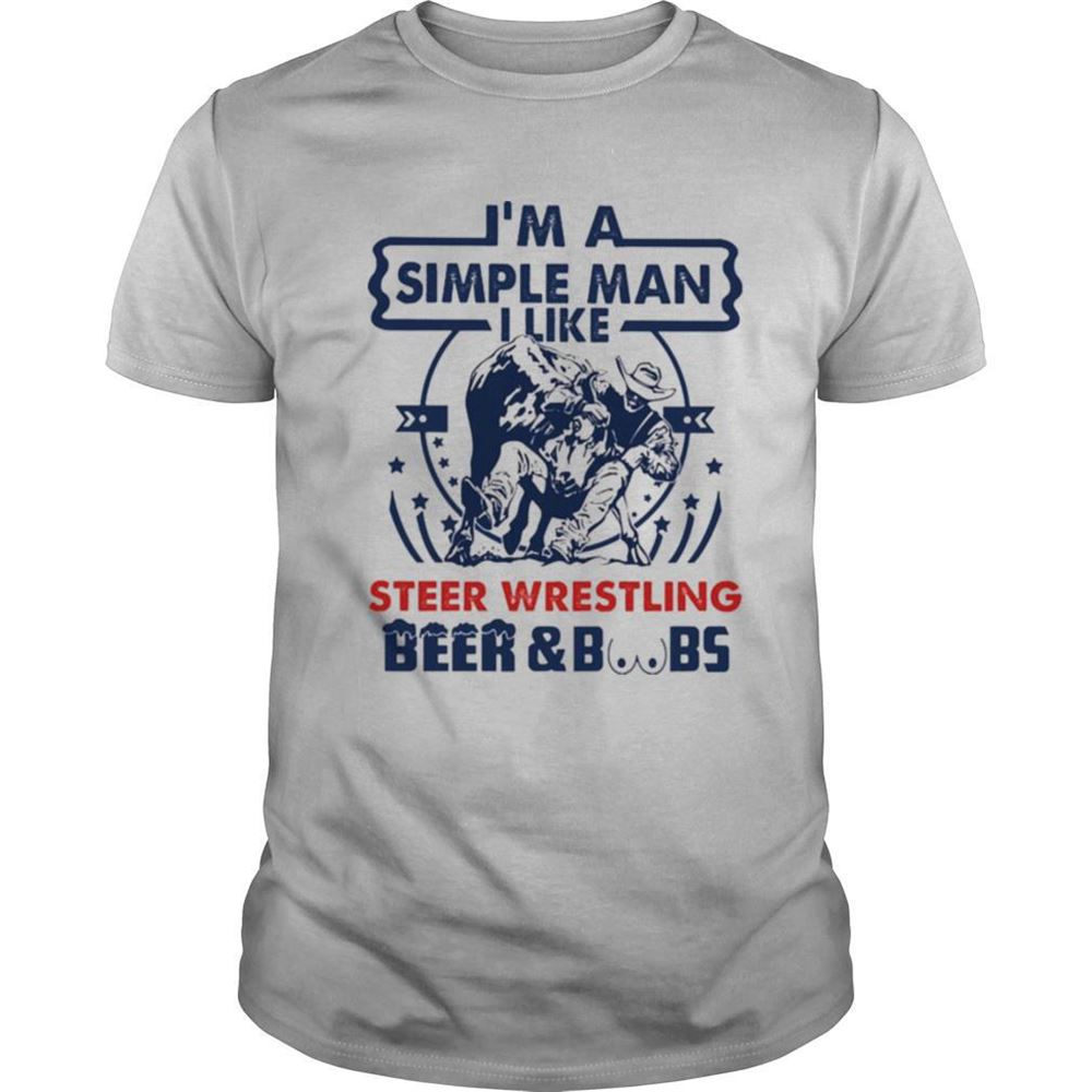 Amazing Im A Simple Man I Like Steer Wrestling Beer And Boobs Shirt 