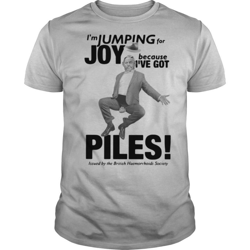 Promotions Im Jumping For Joy Because Ive Got Piles Shirt 