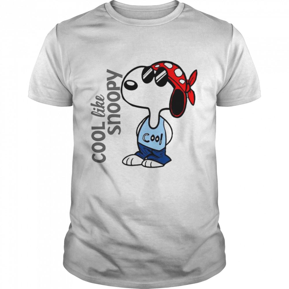 High Quality Cool Like Snoopy Shirt 