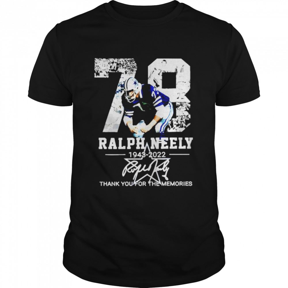 Gifts Dallas Cowboys Rip Ralph Neely 1943-2022 Thank You For The Memories Shirt 