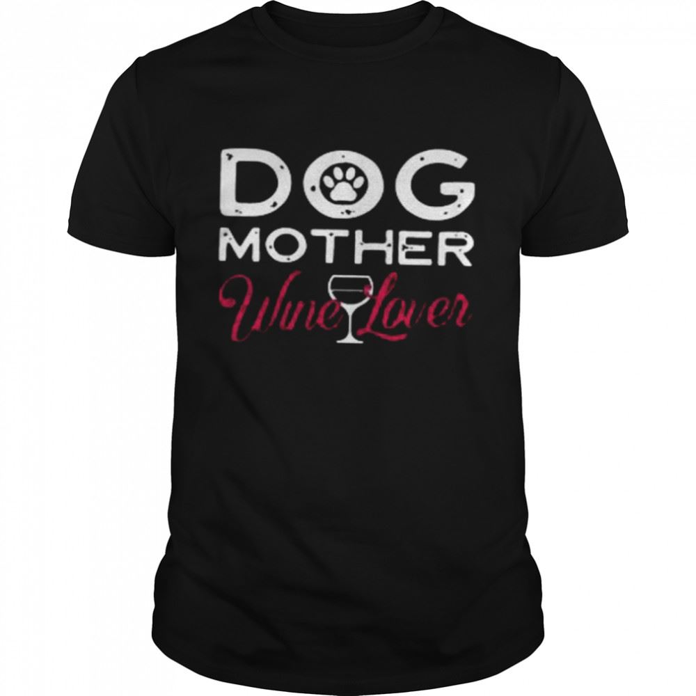 Best Dog Mother Wine Lover Shirt 