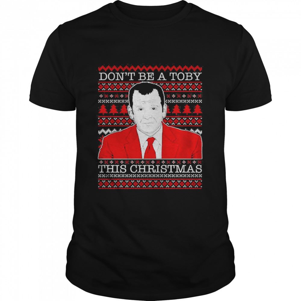 Attractive Dont Be A Toby This Christmas Shirt 