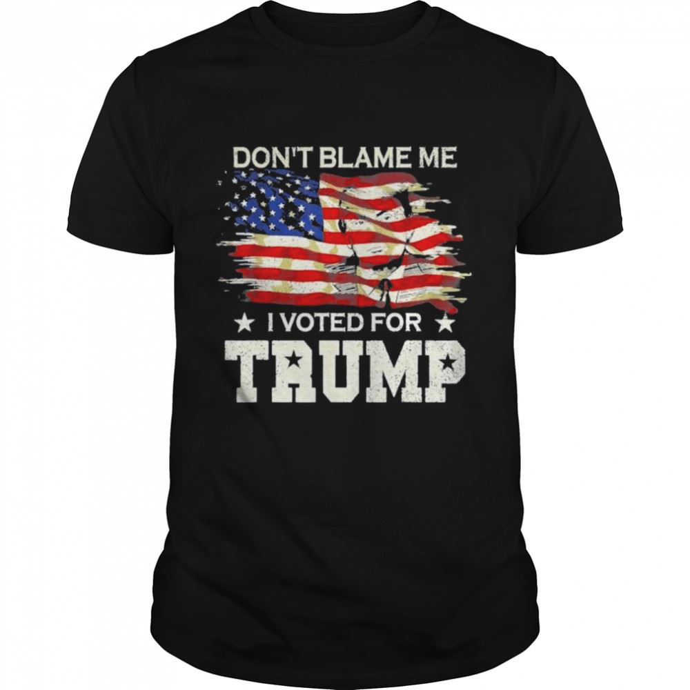 Promotions Dont Blame Me I Voted For Trump Distressed Vintage Usa Shirt 