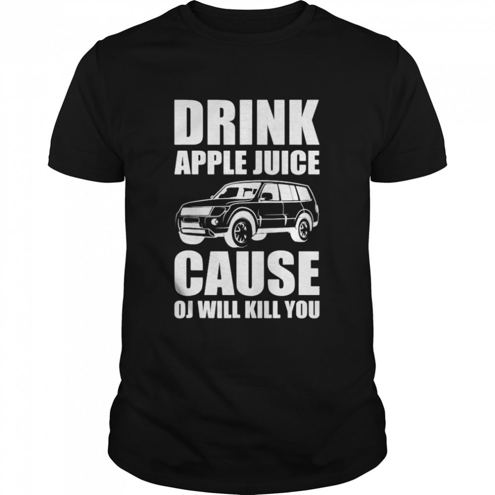 Attractive Drink Apple Juice Cause Oj Will Kill You Christmas Shirt 