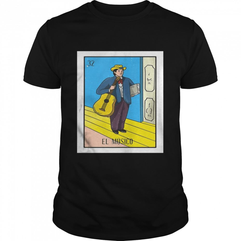 Amazing El Musico Lottery Gift The Musician Card Mexican Lottery Shirt 