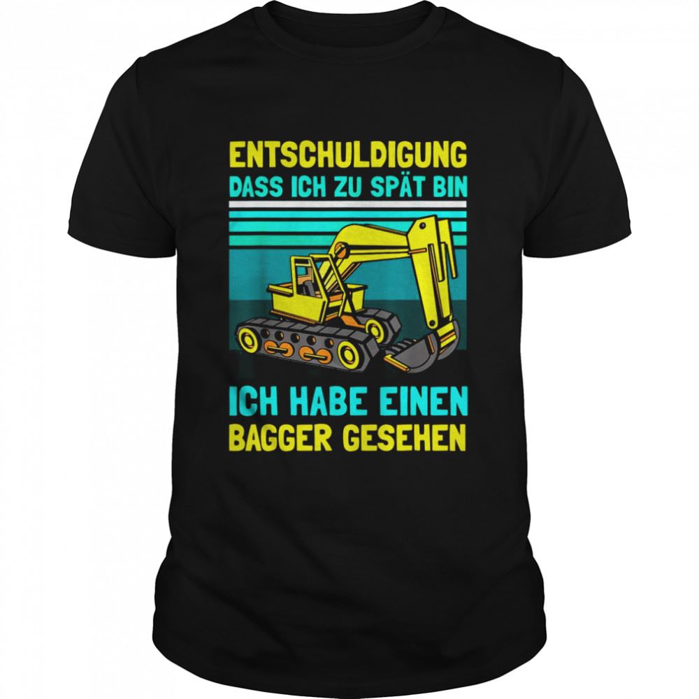 Gifts Entschuldigung Ich Habe Einen Bagger Gesehen Baggerfahrer Shirt 