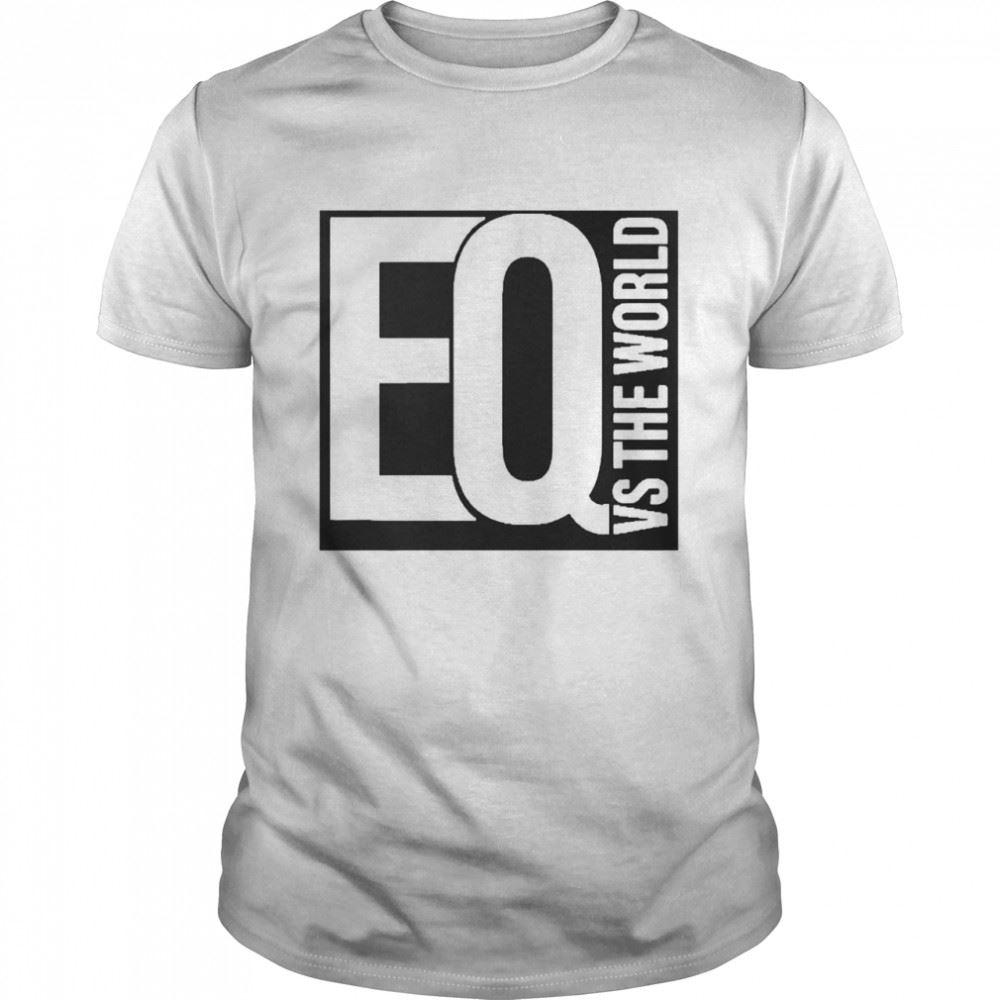 Happy Eq Vs The World Wsisports Merch Shirt 