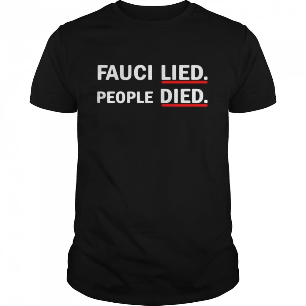 Happy Fauci Lied People Died Shirt 