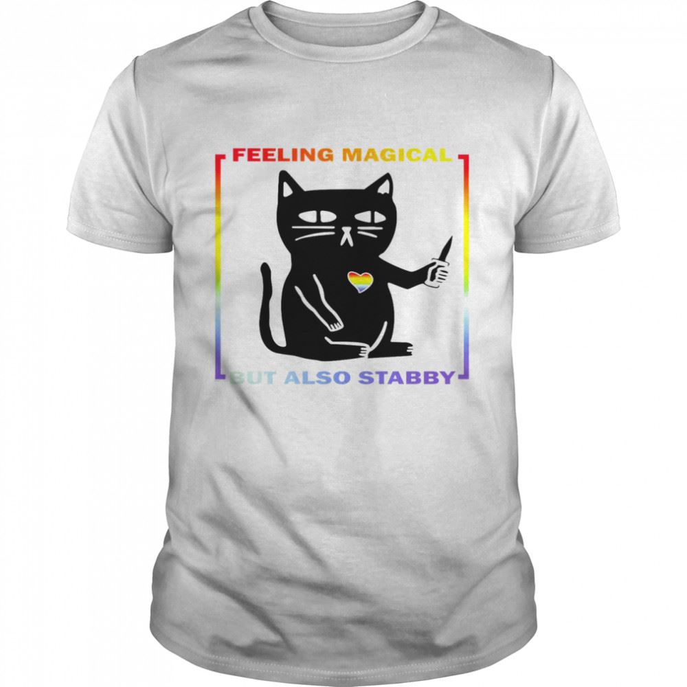 Special Feeling Magical But Also Stabby Shirt 