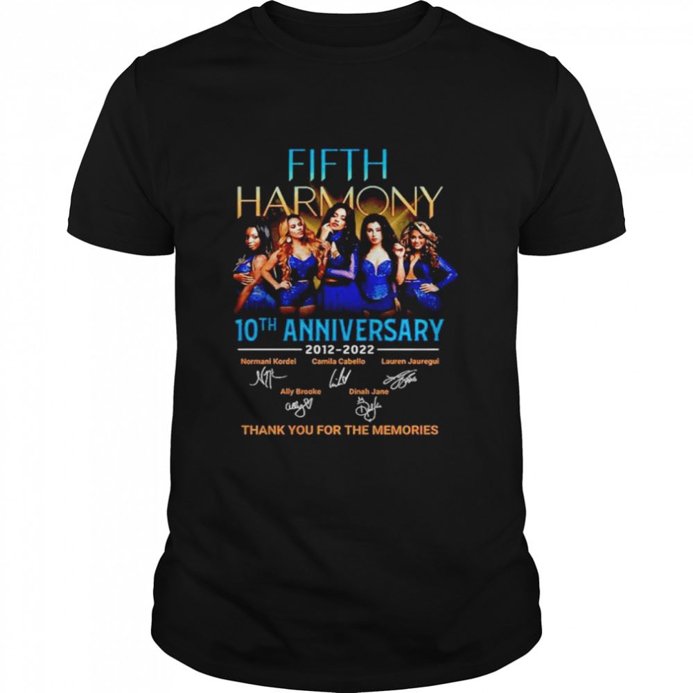 Interesting Fifth Harmony 10th Anniversary 2012-2022 Thank You For The Memories Signature Shirt 