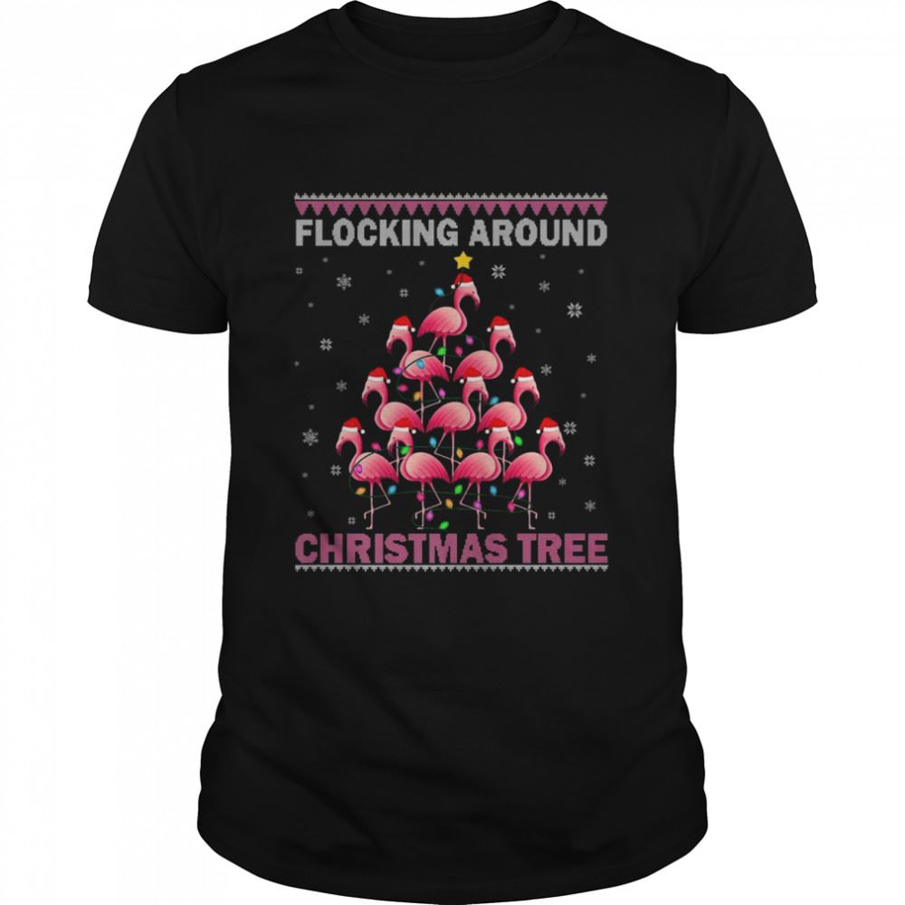 High Quality Flocking Around The Christmas Tree Flamingo Ugly Christmas Shirt 