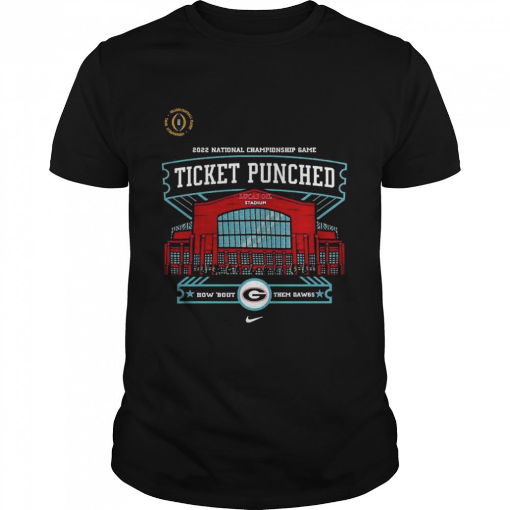 Awesome Georgia Bulldogs 2022 National Championship Game Ticket Punched How Bout Them Dawgs Shirt 