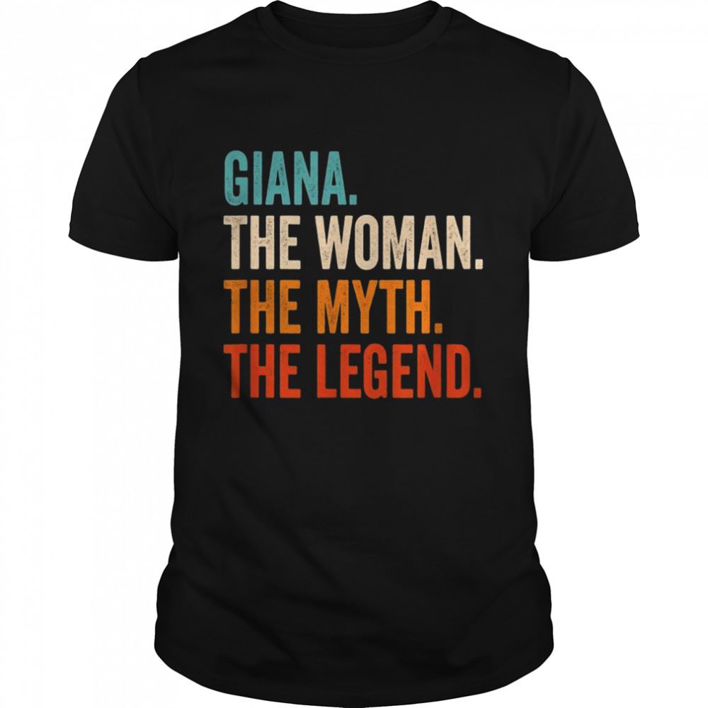 High Quality Giana The The Myth The Legend First Name Giana Shirt 