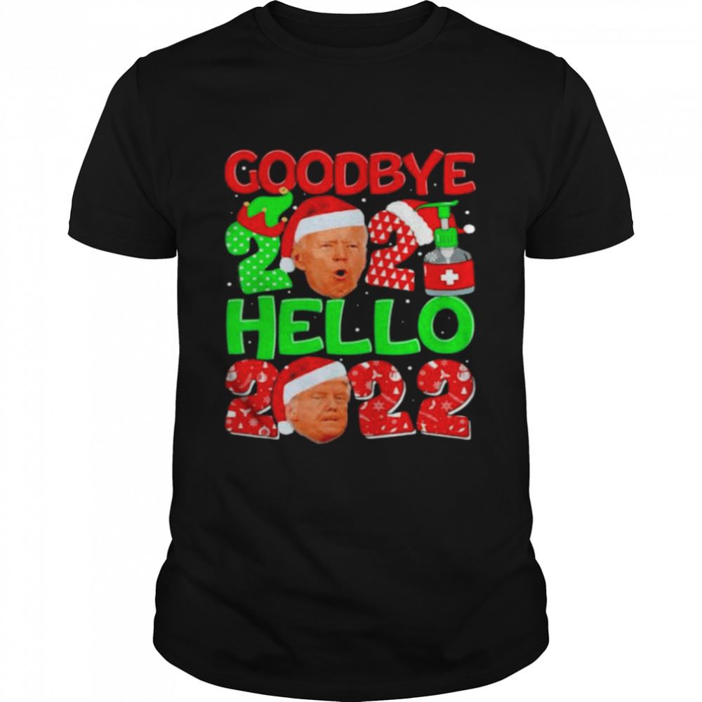 Happy Goodbye 2021 Anti Biden Hello 2022 Trump New Year Christmas Shirt 