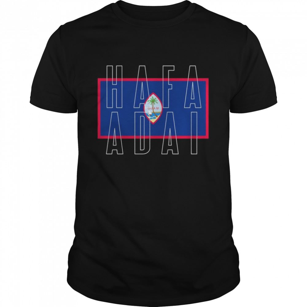 Great Hafa Adai Guam Shirt 