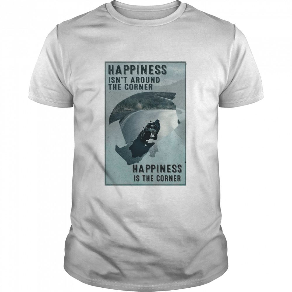 Promotions Happiness Is Not Around The Corner Poster T-shirt 
