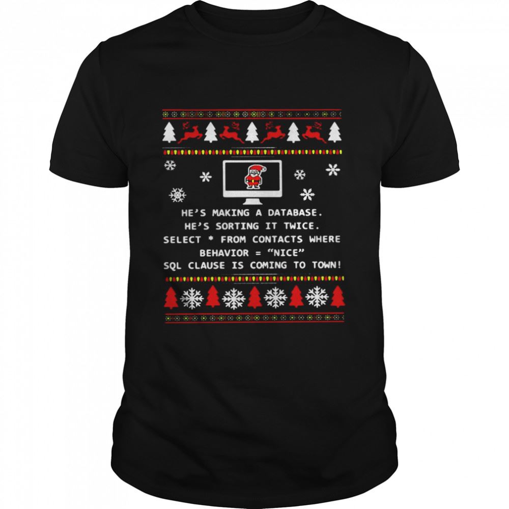 Limited Editon Hes Making A Database Hes Sorting It Twice Sql Clause Is Coming To Town Christmas Sweater Shirt 