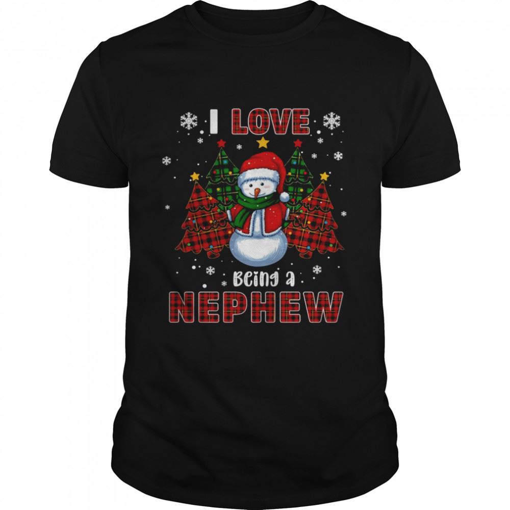 Gifts I Love Being A Nephew Snowman Christmas Xmas Shirt 