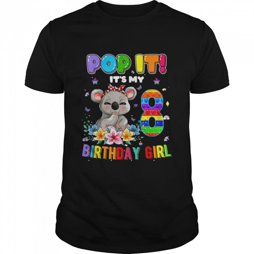 Great Im 8 Years Old 8th Birthday Koala Girls Pop It Shirt 