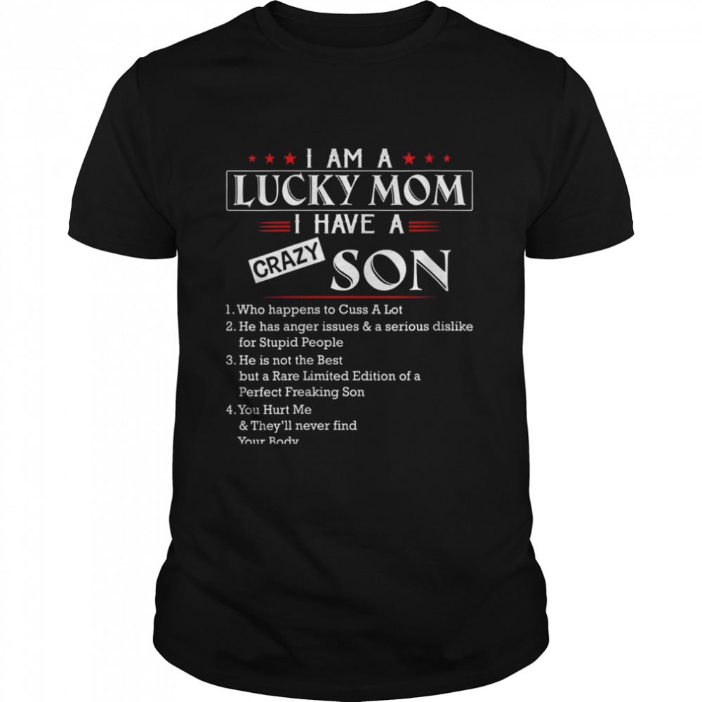 Best Im A Lucky Mom I Have A Crazy Son Who Happens To Cuss A Lot Shirt 