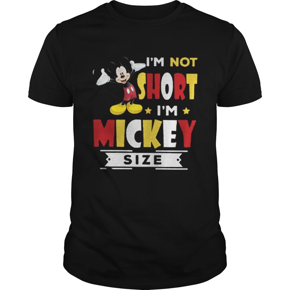 Amazing Im Not Short Im Mickey Size Shirt 