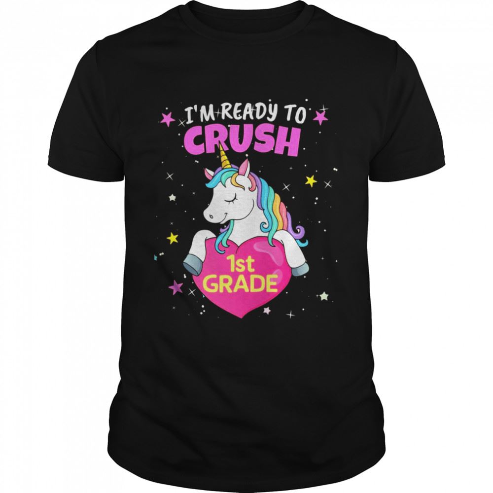 Best Im Ready To Crush 1st Grade Unicorn And Rainbow Colors Shirt 