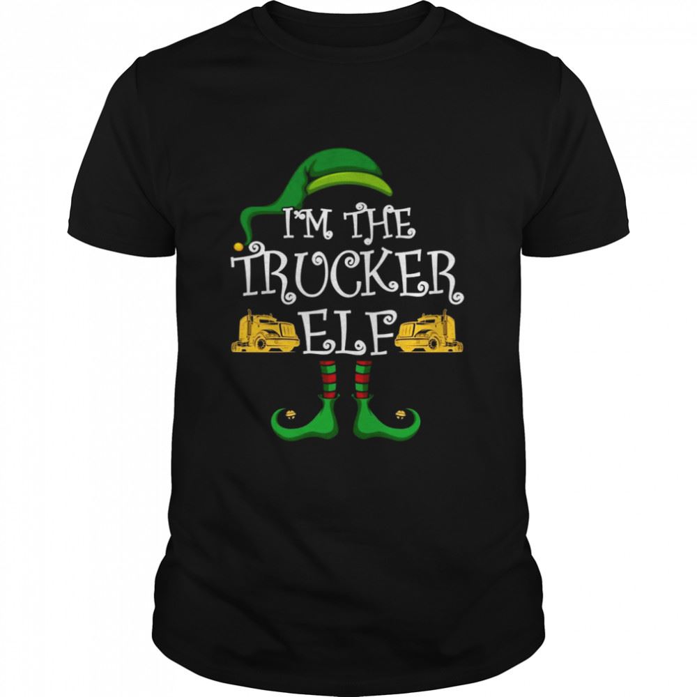 Best Im The Trucker Elf Matching Group Christmas Shirt 