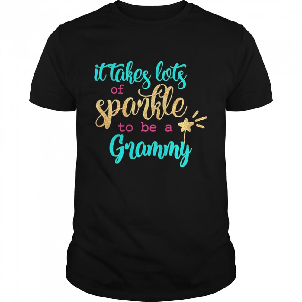 Attractive It Takes Lots Of Sparkle To Be A Grammy Shirt 