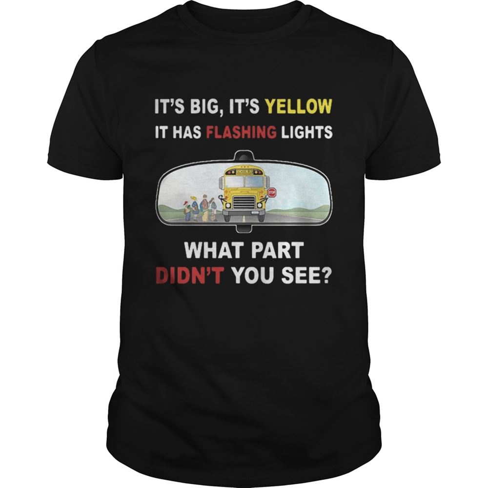 Promotions Its Big Its Yellow It Has Flashing Lights What Part Didnt You See Shirt 