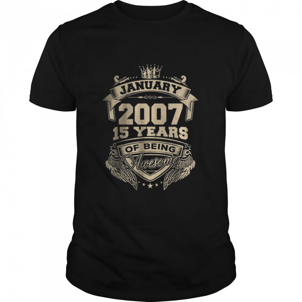 Gifts January 2007 15 Years Of Being Awesome Shirt 