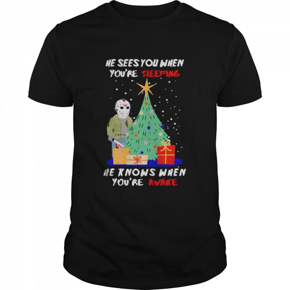 High Quality Jason Voorhees He Sees You When Youre Sleeping He Knows When You_re Awake Christmas Shirt 