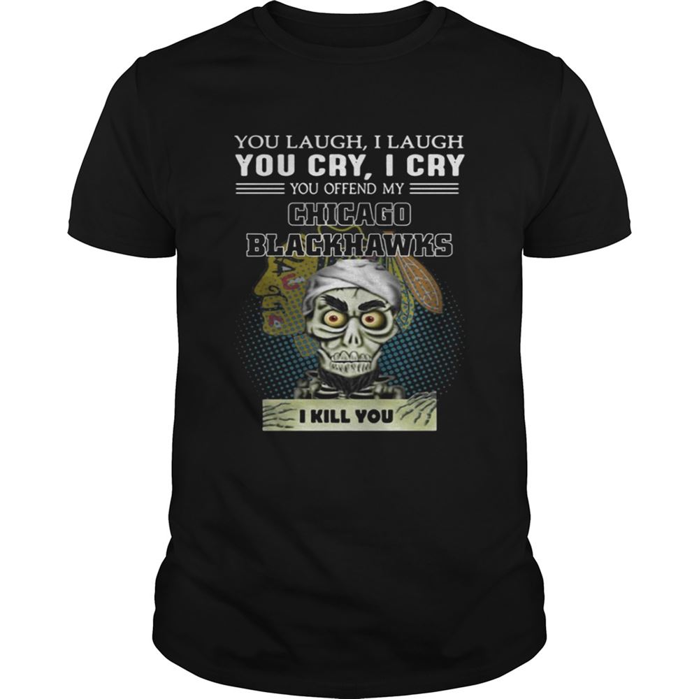 Attractive Jeff Dunham You Laugh I Laugh You Cry I Cry You Offend Chicago Blackhawks Shirt 