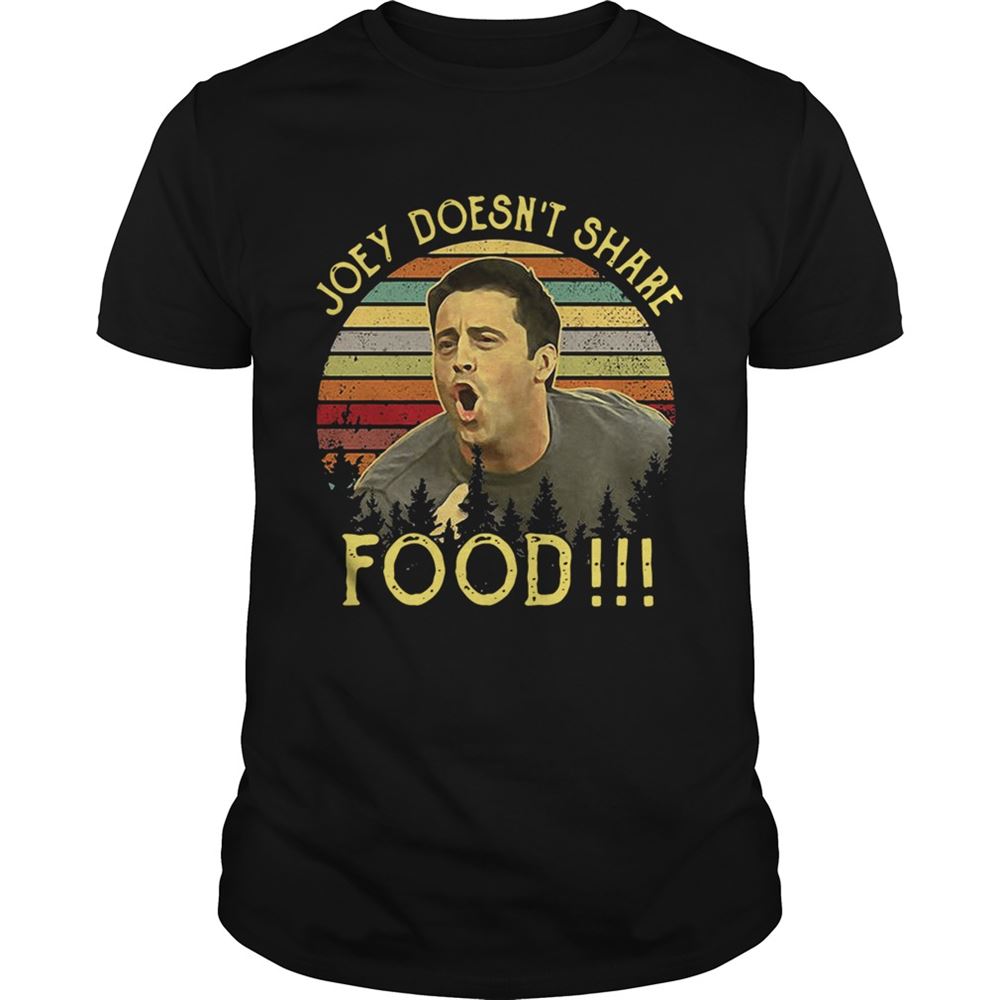 Amazing Joey Doesnt Share Food Retro Shirt 