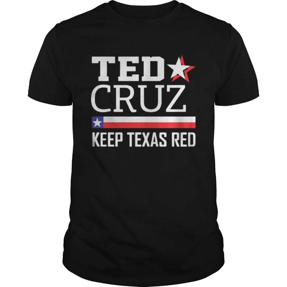 Interesting Keep Texas Red Ted Cruz For Senate Shirt 