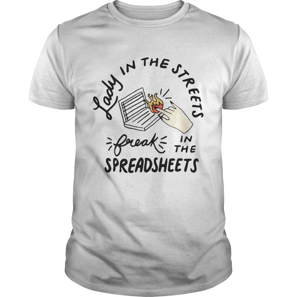 Great Lady In The Streets But A Freak In The Spreadsheets Shirt 