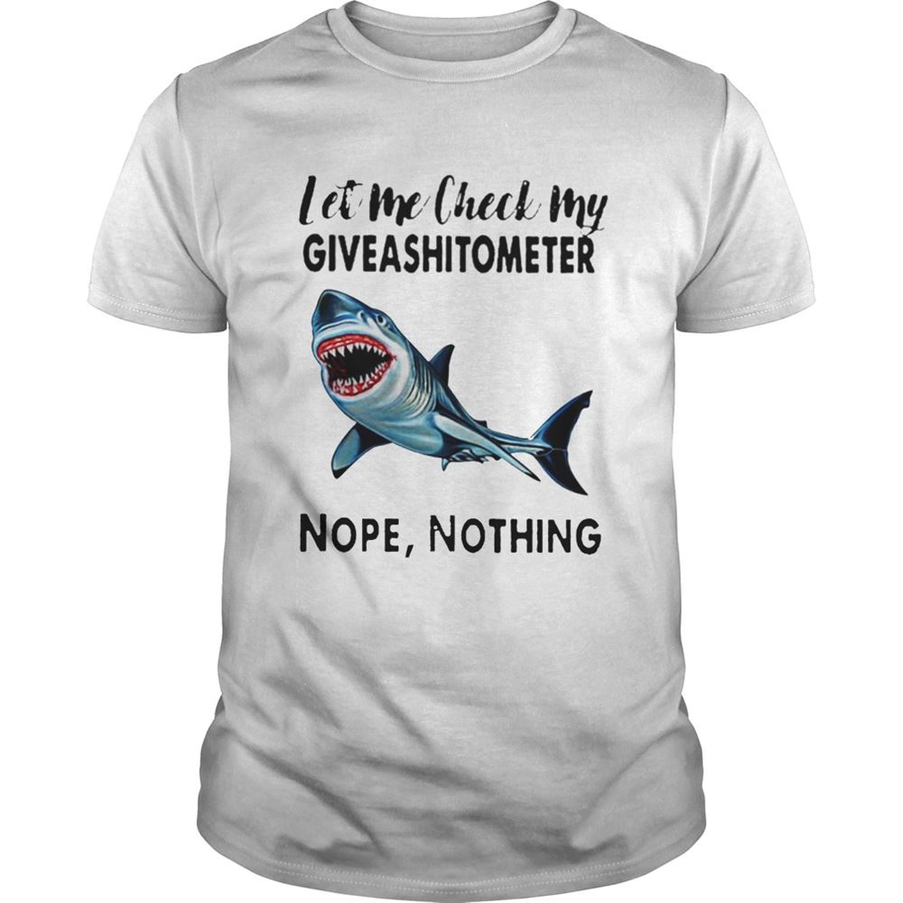 Awesome Let Me Check My Giveshitometer Nope Nothing Shark Shirt 