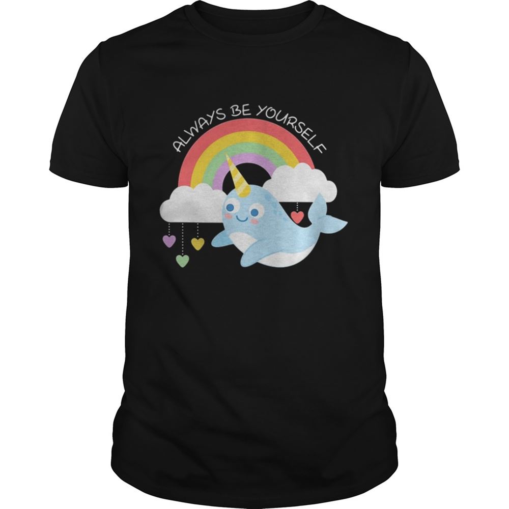 Awesome Narwhal Unicorn Always Be Yourself Shirt 