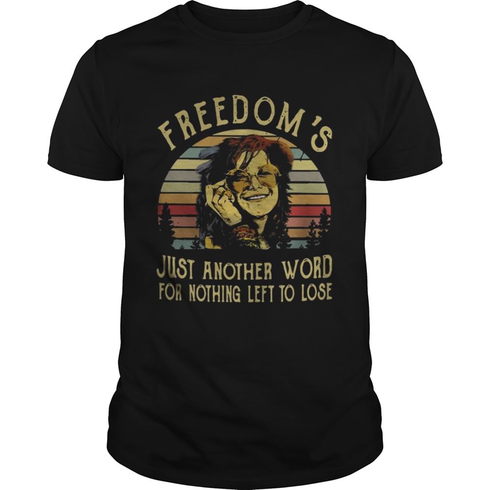 Awesome Official Janis Joplin Freedoms Just Another Word For Nothing Left To Lose Shirt 