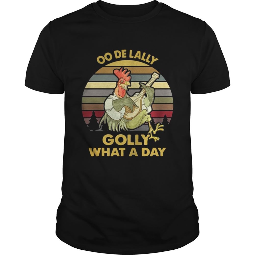 Attractive Oodelally Golly What A Day Chicken Vintage Shirt 