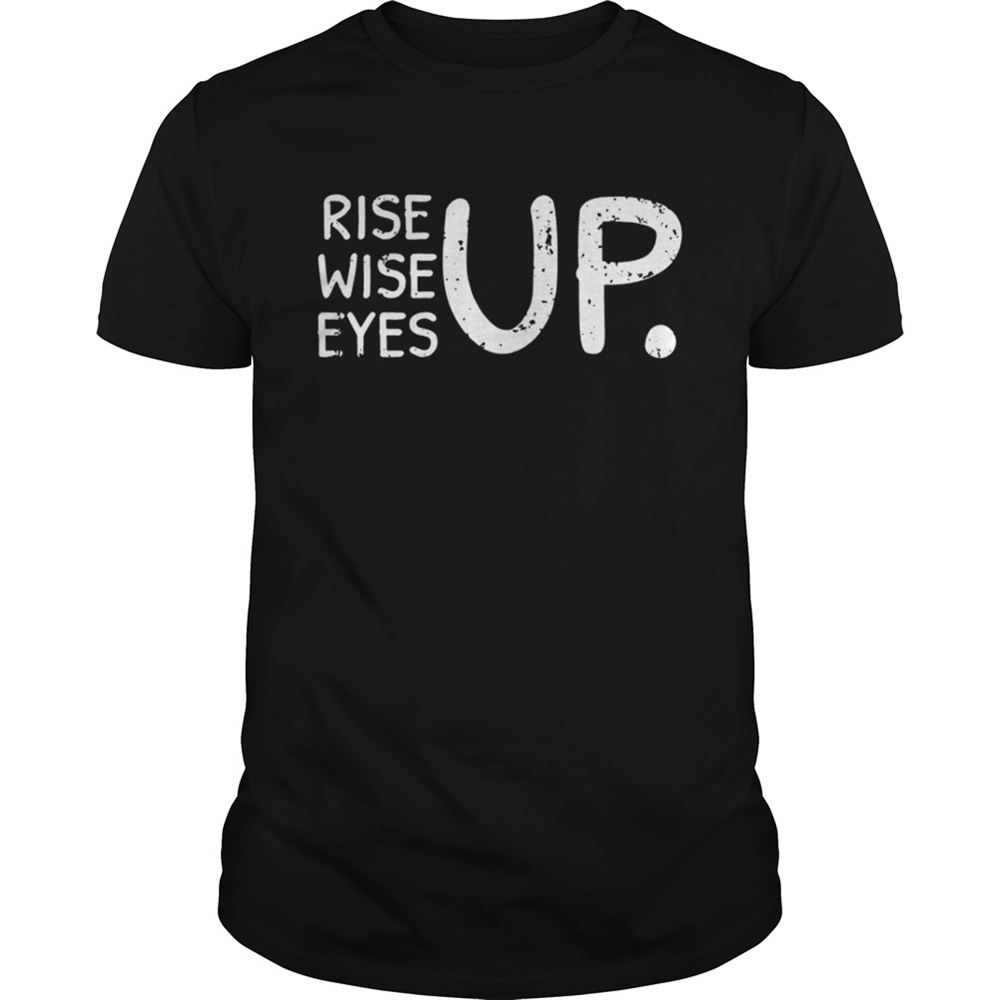 Great Rise Wise Eyes Up Shirt 