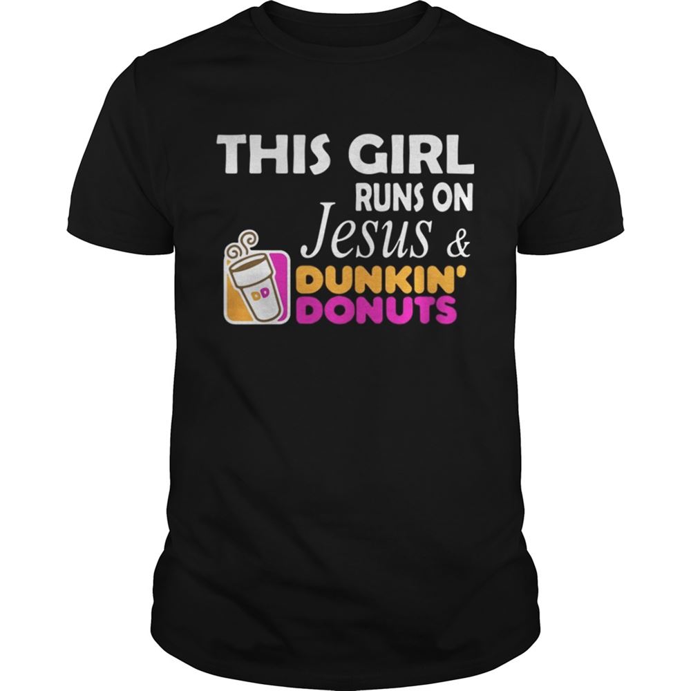 High Quality This Girl Runs On Jesus And Dunkin Donuts Shirt 