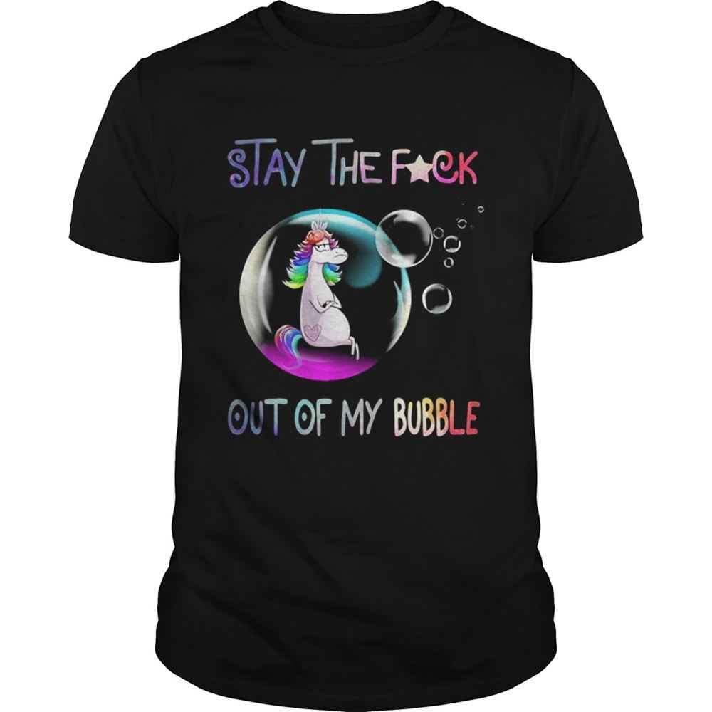 Awesome Unicorn Stay The Fuck Out Of My Bubble Shirt 