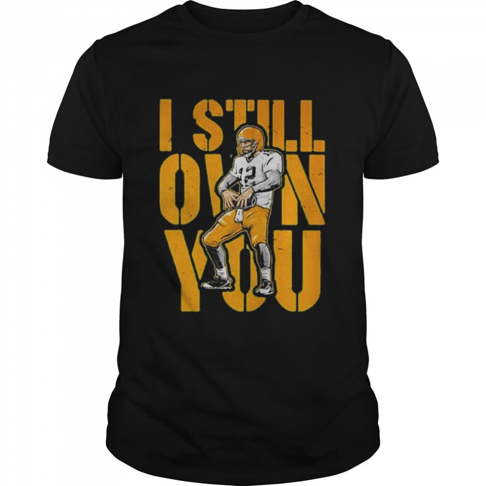 Attractive Aaron Rodgers I Still Own You Green Bay Packers T-shirt 