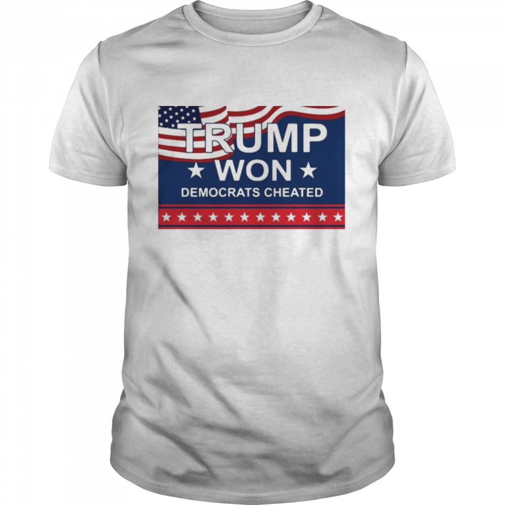 Interesting American Flag Trump Won Democrats Cheated T-shirt 