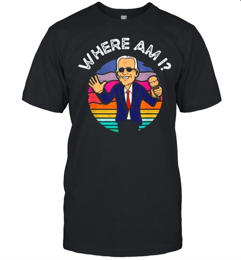 Limited Editon Anti Joe Biden Where Am I Anti Democrat Biden Sucks Tee Shirt 