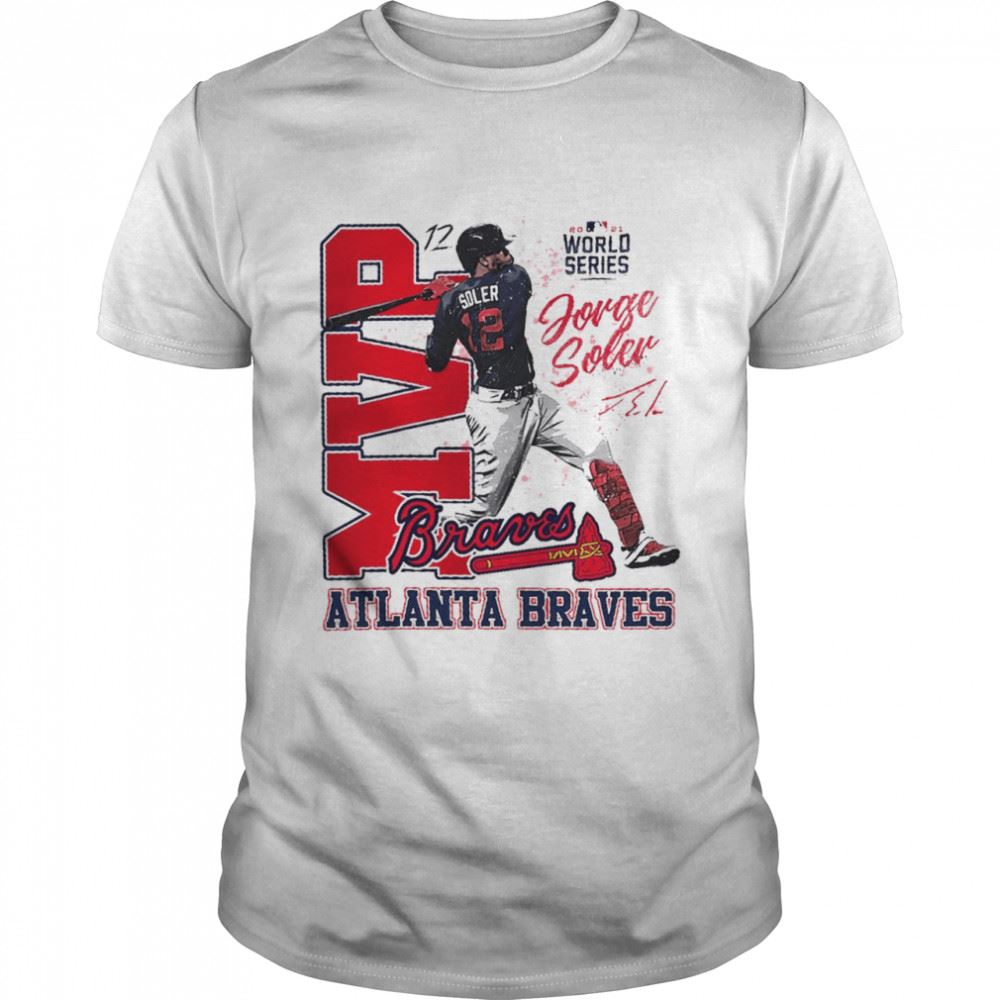 Happy Atlanta Braves Mlb World Series Champions 2021 Mvp Jorge Soler Shirt 