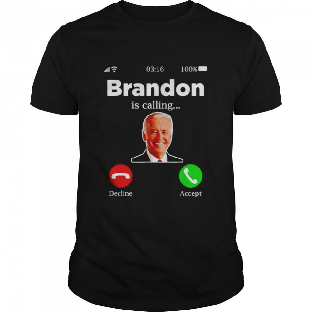 Attractive Awesome Brandon Is Calling Lets Go Brandon Shirt 