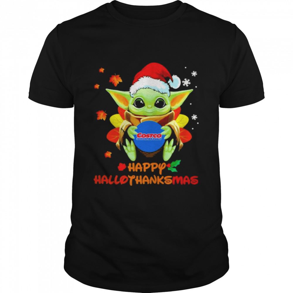 Great Baby Yoda Hug Costo Wholesale Happy Hallothanksmas Shirt 