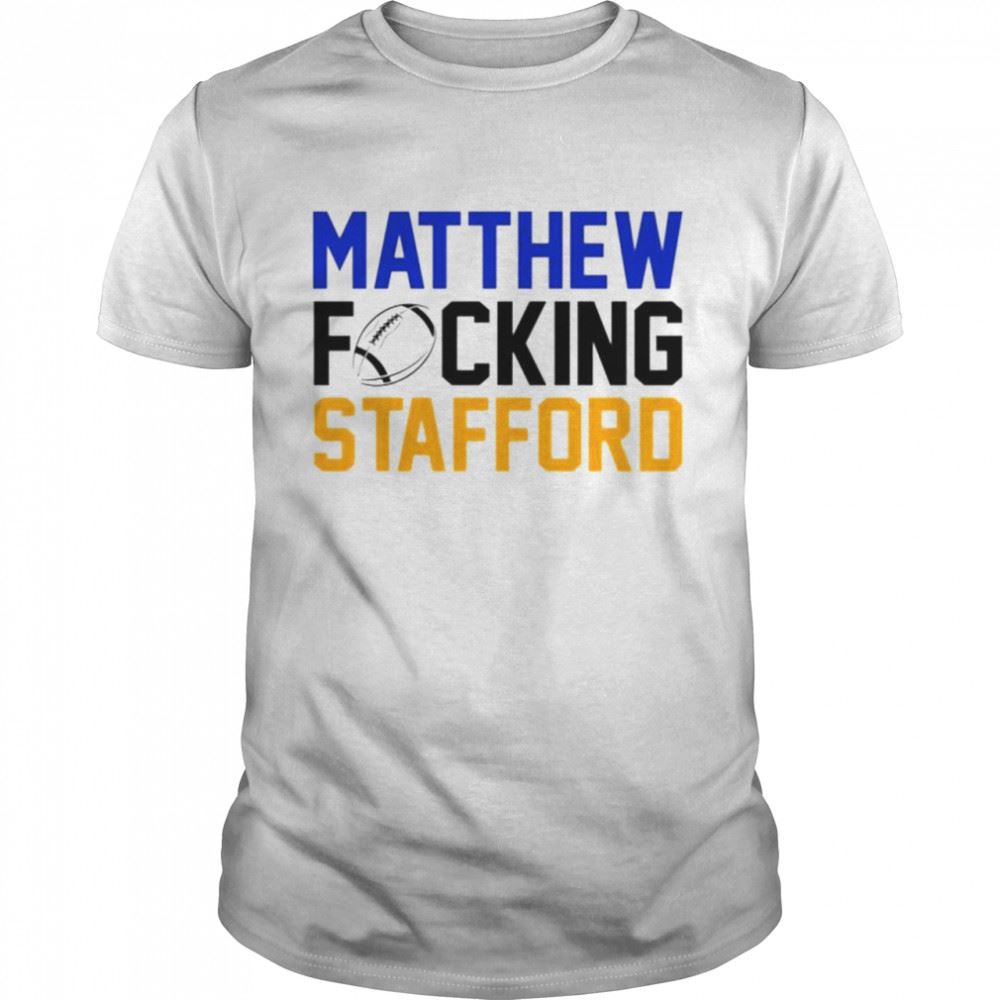 High Quality Best Matthew Fucking Stafford T-shirt 