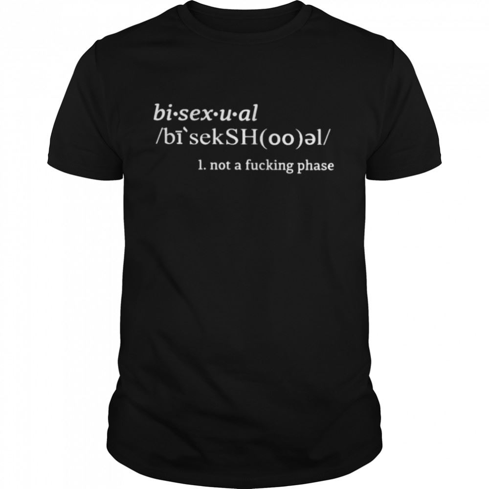 Awesome Bisexual Not A Fucking Phase Shirt 